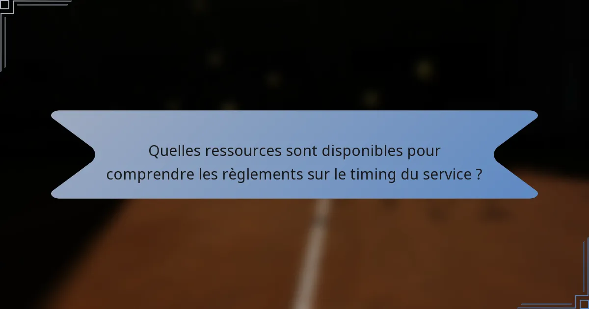 Quelles ressources sont disponibles pour comprendre les règlements sur le timing du service ?